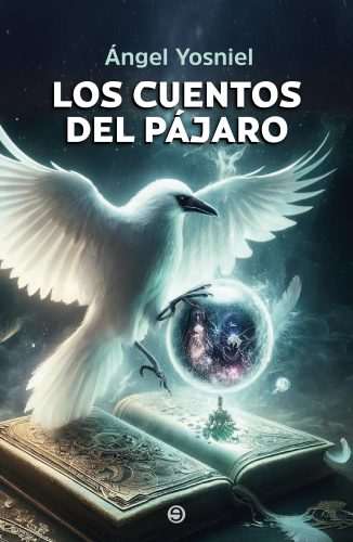 ¿De qué trata Los cuentos del pájaro de Ángel Yosniel?